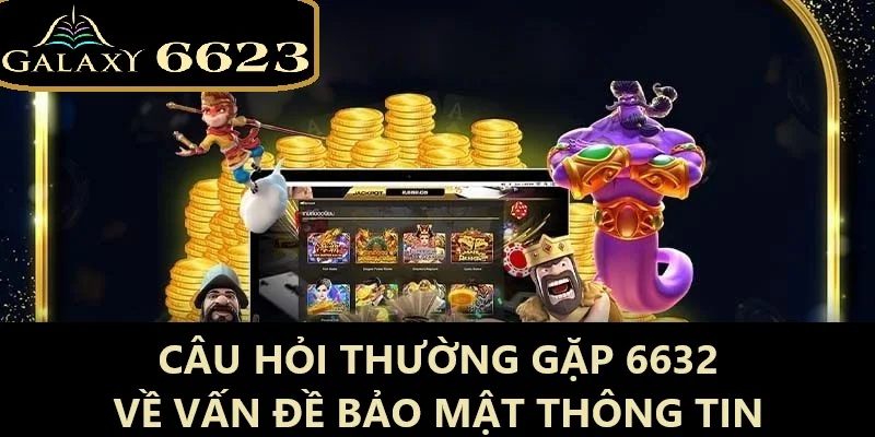 Câu hỏi thường gặp 6623 về an ninh thông tin