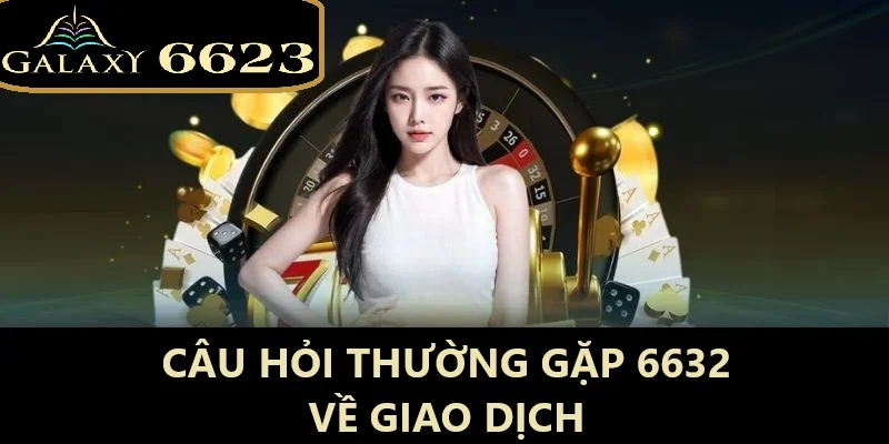 Câu hỏi về việc thao tác giao dịch